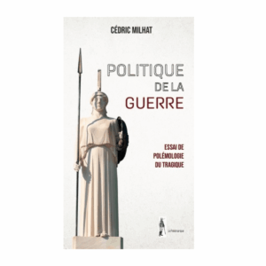 cedric milhat politique de la guerre
