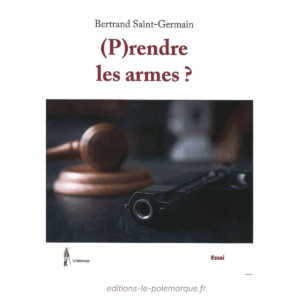 bertrand saint germain (p)rendre les armes ?