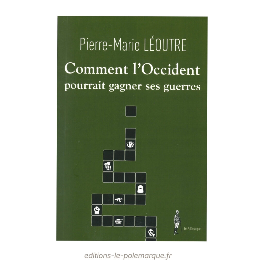 comment l'occident pourrait gagner ses guerres pierre marie léoutre