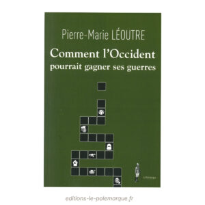 comment l'occident pourrait gagner ses guerres pierre marie léoutre