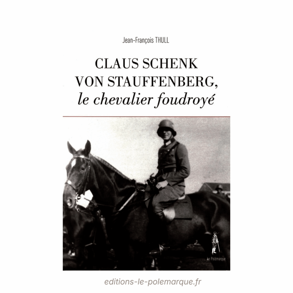 jean françois thull claus schenk von stauffenberg, le chevalier foudroyé