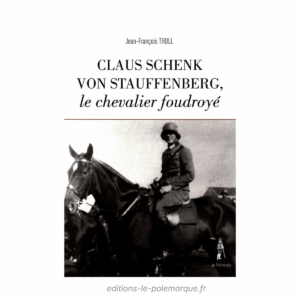 jean françois thull claus schenk von stauffenberg, le chevalier foudroyé