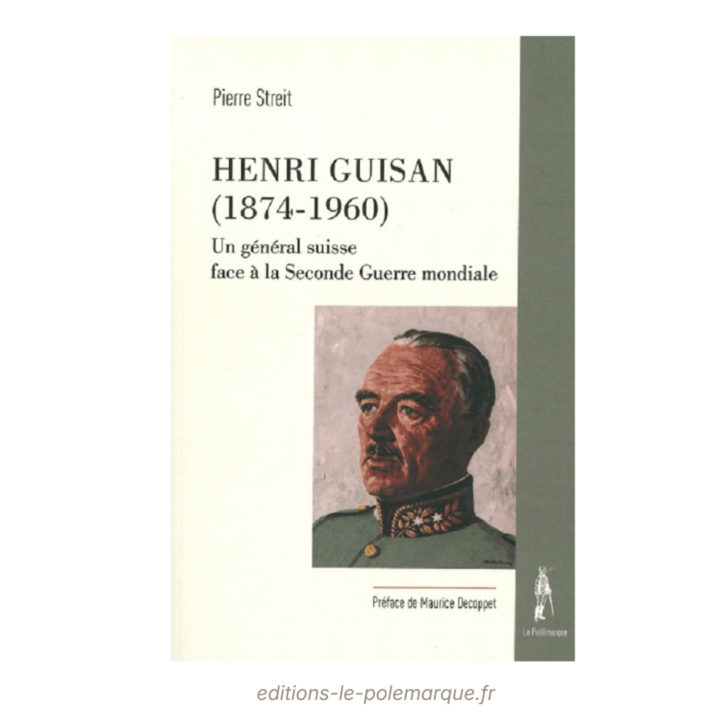 pierre streit henri guisan (1874 1960) un général suisse face à la seconde guerre mondiale