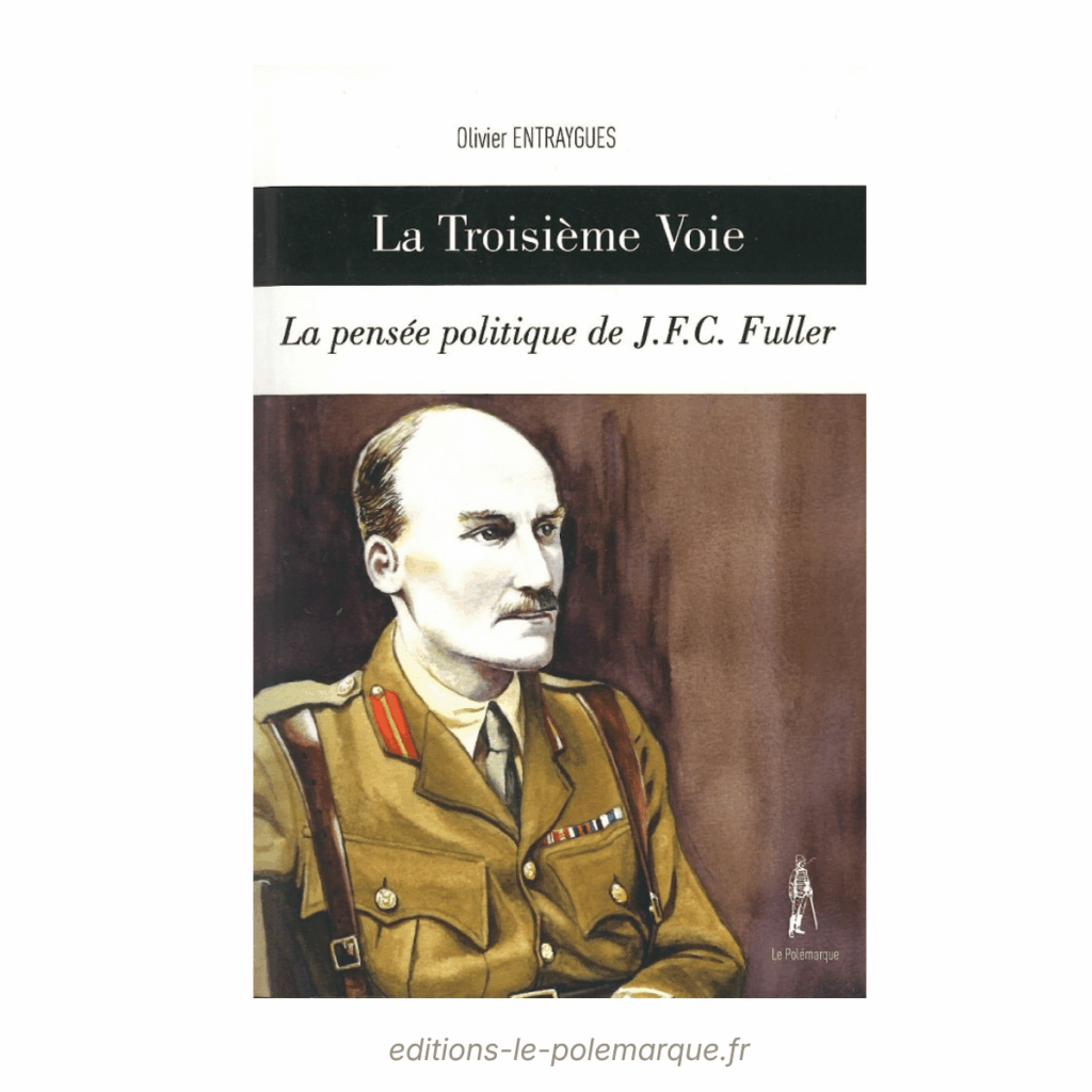 olivier entraygues la troisième voie, la pensée politique de j.f.c. fuller