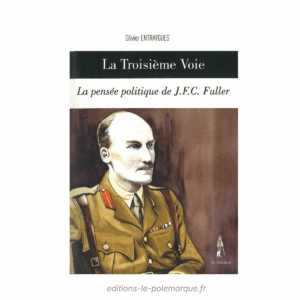 olivier entraygues la troisième voie, la pensée politique de j.f.c. fuller