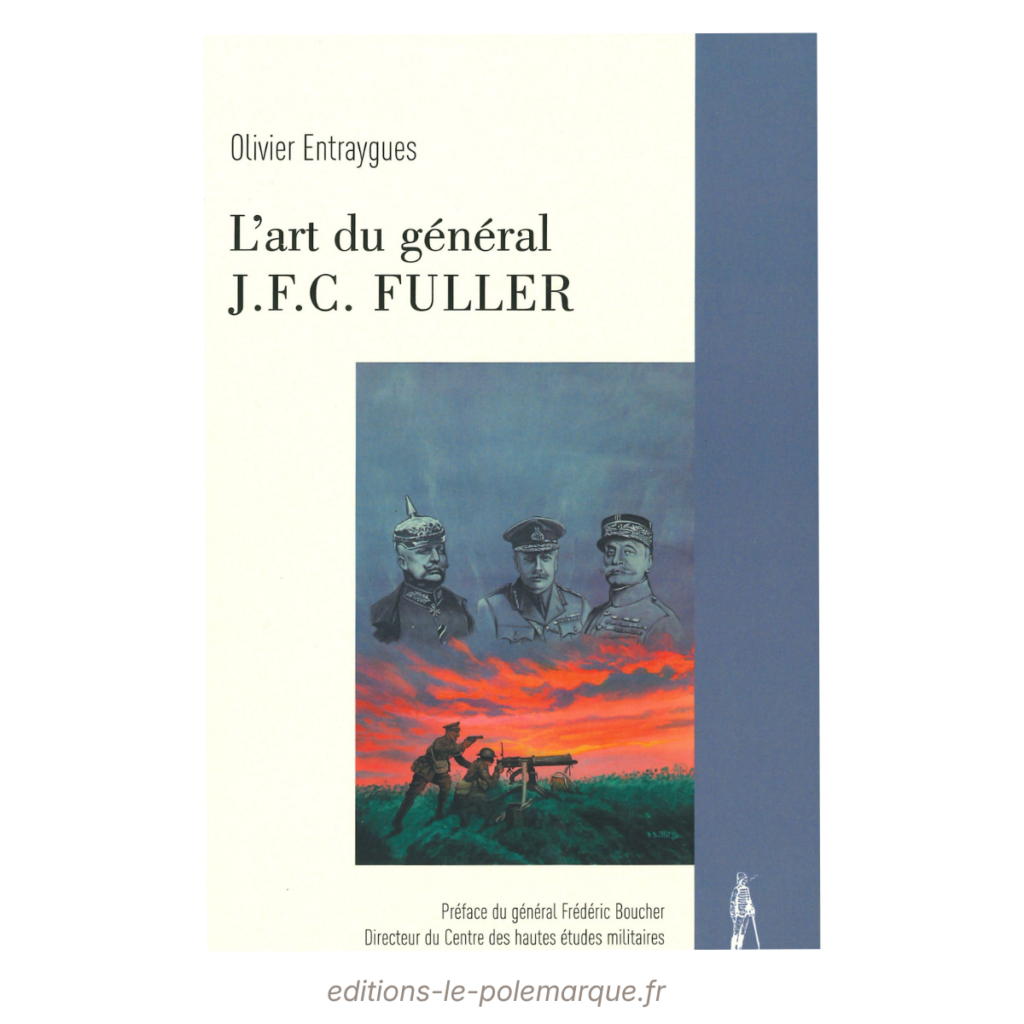editions le polemarque 3 olivier entraygues l'art du général j.f.c. fuller